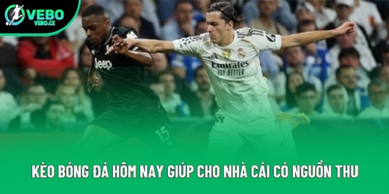 Kèo bóng đá hôm nay giúp cho nhà cái có nguồn thu Kèo bóng đá hôm nay giúp cho nhà cái có nguồn thu