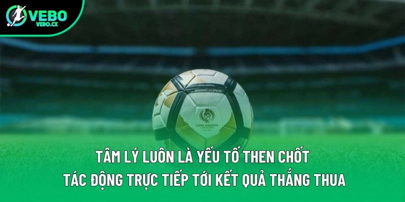 Tâm lý luôn là yếu tố then chốt tác động trực tiếp tới kết quả thắng thua Tâm lý luôn là yếu tố then chốt tác động trực tiếp tới kết quả thắng thua
