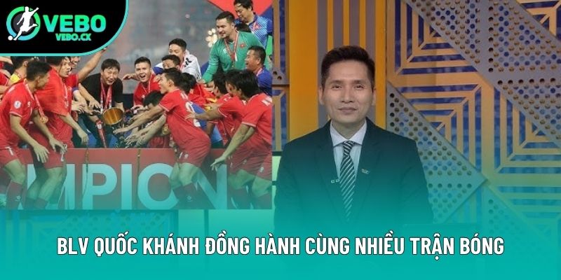 BLV Quốc Khánh đồng hành cùng nhiều trận bóng BLV Quốc Khánh đồng hành cùng nhiều trận bóng