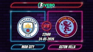 Nhận định Man City vs Aston Villa 22h00 ngày 24/05/2026